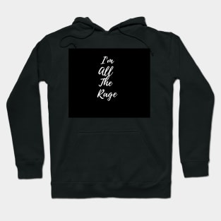I'm all the rage Hoodie